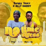 Ally Daddy Ft Sunny Voice - No Time No Stress | Download Mp3