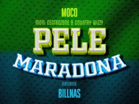 Moni Centrozone & Country Wizzy Ft Billnass – Pele Maradona | Download Mp3